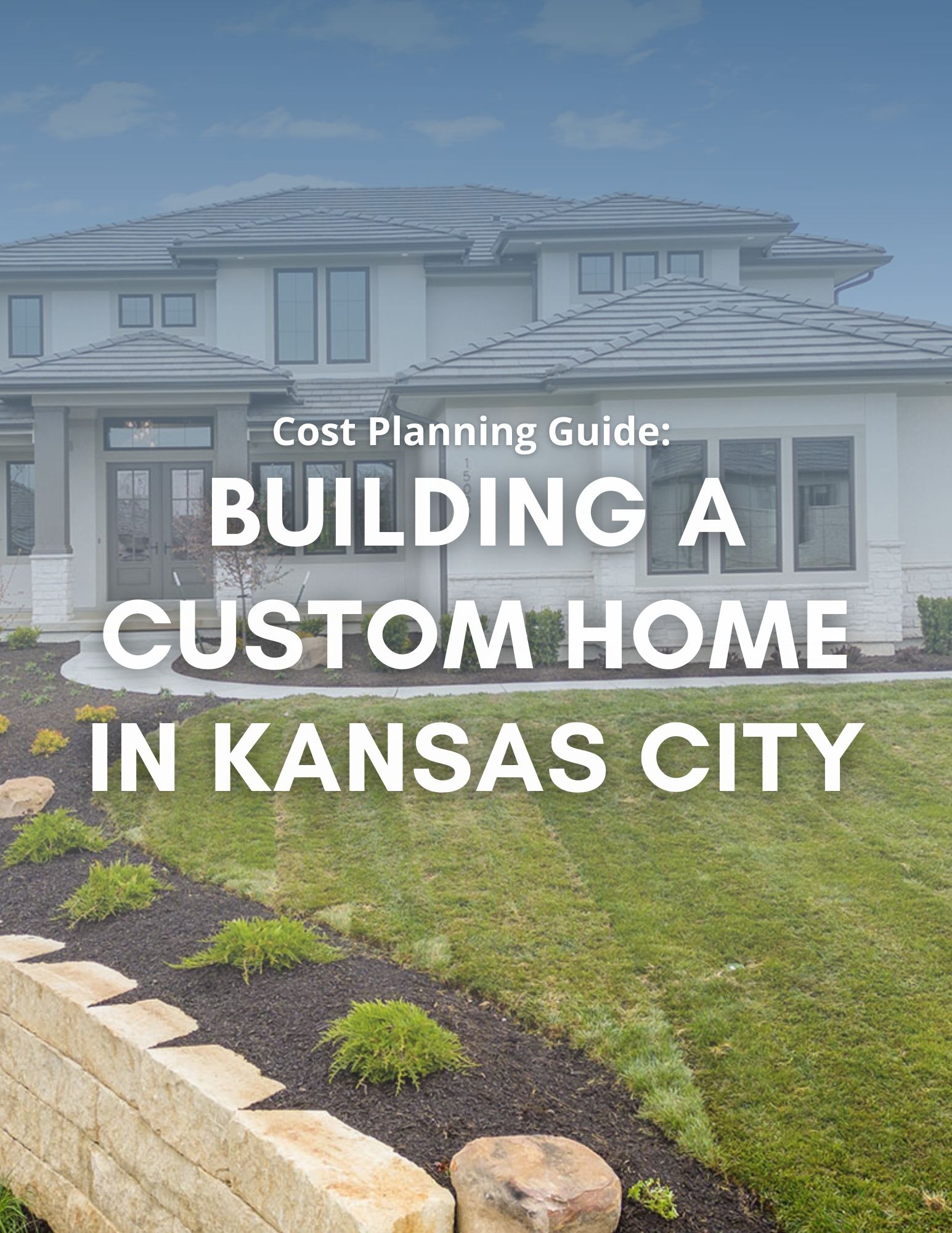 Cost Planning Guide Building a Custom Home Kansas City